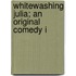 Whitewashing Julia; An Original Comedy I