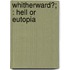 Whitherward?; : Hell Or Eutopia