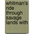 Whitman's Ride Through Savage Lands With