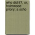 Who Did It?, Or, Holmwood Priory; A Scho