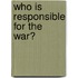 Who Is Responsible For The War?