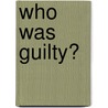 Who Was Guilty? by William James Lacey