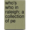 Who's Who In Raleigh; A Collection Of Pe door Adolph Oettinger Goodwin