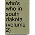 Who's Who In South Dakota (Volume 2)