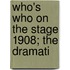 Who's Who On The Stage 1908; The Dramati