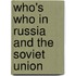 Who's Who In Russia And The Soviet Union