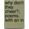 Why Don't They Cheer?; Poems. With An In by Robert J.C. Stead