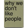 Why We Don't Like People by Donald Anderson Laird