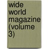 Wide World Magazine (Volume 3) door General Books
