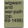 Wigwam And War-Path (Pp. 69-1498) door Alfred Benjamin Meacham