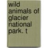 Wild Animals Of Glacier National Park. T