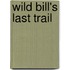 Wild Bill's Last Trail