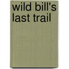 Wild Bill's Last Trail door Ned Buntline