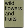 Wild Flowers And Fruits door William Dale