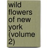 Wild Flowers Of New York (Volume 2) by Homer Doliver House