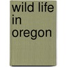 Wild Life In Oregon door Gustavus Hines