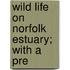 Wild Life On Norfolk Estuary; With A Pre