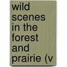 Wild Scenes In The Forest And Prairie (V door Charles Fenno Hoffman