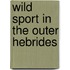 Wild Sport In The Outer Hebrides