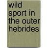 Wild Sport In The Outer Hebrides by Charles Victor Peel