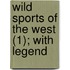 Wild Sports Of The West (1); With Legend