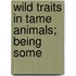 Wild Traits In Tame Animals; Being Some