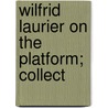 Wilfrid Laurier On The Platform; Collect by Sir Wilfrid Laurier