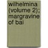 Wilhelmina (Volume 2); Margravine Of Bai