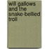 Will Gallows And The Snake-Bellied Troll