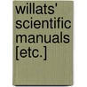 Willats' Scientific Manuals [Etc.] by T. and