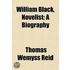 William Black, Novelist; A Biography