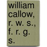 William Callow, R. W. S., F. R. G. S. door William Callow