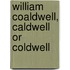 William Coaldwell, Caldwell Or Coldwell