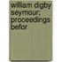 William Digby Seymour; Proceedings Befor