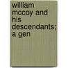 William Mccoy And His Descendants; A Gen door Lycurgus McCoy