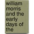 William Morris And The Early Days Of The