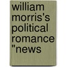 William Morris's Political Romance "News door Graham Stanhope Rawson