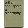 William Shakspere, A Biography by Charles Knight