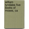 William Tyndales Five Books Of Moses, Ca door William Tyndale