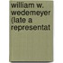 William W. Wedemeyer (Late A Representat