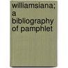 Williamsiana; A Bibliography Of Pamphlet door John Adams Lowe