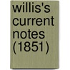 Willis's Current Notes (1851) by General Books