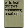 Wills From Doctor's Commons; A Selection door John Gough Nichols