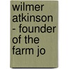 Wilmer Atkinson - Founder Of The Farm Jo door William Atkinson