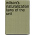 Wilson's Naturalization Laws Of The Unit