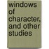 Windows Of Character, And Other Studies