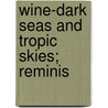 Wine-Dark Seas And Tropic Skies; Reminis door Arnold Safroni-Middleton