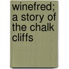 Winefred; A Story Of The Chalk Cliffs by Sabine Baring-Gould
