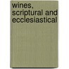 Wines, Scriptural And Ecclesiastical door Norman Shanks Kerr