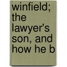 Winfield; The Lawyer's Son, And How He B door Charles Wheeler Denison